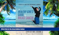 Big Deals  The Healthy Girl s Guide to Breast Cancer  Free Full Read Best Seller