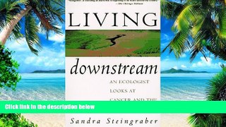 Big Deals  Living Downstream: An Ecologist Looks At Cancer And The Environment  Best Seller Books