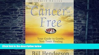 Big Deals  Cancer-Free, Third Edition: Your Guide to Gentle, Non-toxic Healing (Library Edition)
