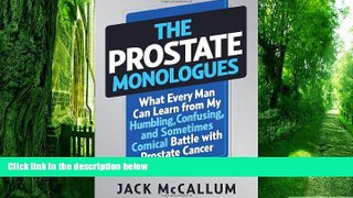 Big Deals  The Prostate Monologues: What Every Man Can Learn from My Humbling, Confusing, and