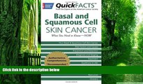 Big Deals  QuickFACTS Basal and Squamous Cell Skin Cancer: What You Need to Know-NOW  Best Seller