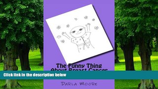 Big Deals  The Funny Thing About Breast Cancer  Free Full Read Most Wanted