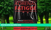 Big Deals  Adrenal Fatigue: How to Reduce Stress, Boost Your Energy Levels, and Overcome Adrenal