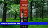 Must Have PDF  Reversing Fibromyalgia: The Whole-Health Approach to Overcoming Fibromyalgia