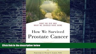 Big Deals  How We Survived Prostate Cancer: What We Did and What We Should Have Done  Best Seller