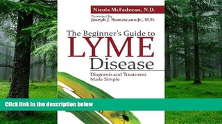 Big Deals  The Beginner s Guide to Lyme Disease: Diagnosis and Treatment Made Simple  Free Full