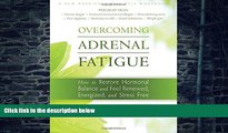 Must Have PDF  Overcoming Adrenal Fatigue: How to Restore Hormonal Balance and Feel Renewed,