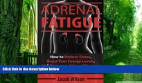 Big Deals  Adrenal Fatigue: How to Reduce Stress, Boost Your Energy Levels, and Overcome Adrenal