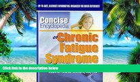 Big Deals  Concise Encyclopedia of Chronic Fatigue Syndrome  Best Seller Books Most Wanted