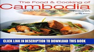 [PDF] The Food   Cooking of Cambodia: Over 60 authentic classic recipes from an undiscovered