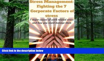 Big Deals  Stress Management: Fighting the 7 Corporate Factors of stress: 7 major causes of work
