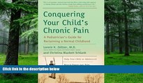 Big Deals  Conquering Your Child s Chronic Pain: A Pediatrician s Guide for Reclaiming a Normal