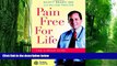 Big Deals  Pain Free for Life: The 6-Week Cure for Chronic Pain--Without Surgery or Drugs  Best