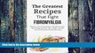 Big Deals  The Greatest Recipes That Fight Fibromyalgia: Delicious, Fast   Easy Recipes That Will