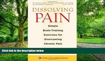 Must Have PDF  Dissolving Pain: Simple Brain-Training Exercises for Overcoming Chronic Pain  Free