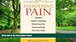 Must Have PDF  Dissolving Pain: Simple Brain-Training Exercises for Overcoming Chronic Pain  Free