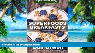 Big Deals  Superfoods Breakfasts: Over 40 Quick   Easy Gluten Free Low Cholesterol Whole Foods