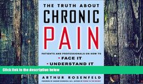 Big Deals  The Truth About Chronic Pain: Patients And Professionals Speak Out About Our Most