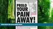 Big Deals  Prolo Your Pain Away! Curing Chronic Pain with Prolotherapy  Best Seller Books Most