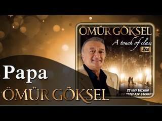 ÖMÜR GÖKSEL - PAPA