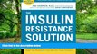 Must Have PDF  The Insulin Resistance Solution: Reverse Pre-Diabetes, Repair Your Metabolism, Shed