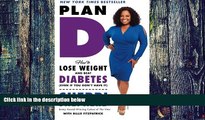 Big Deals  Plan D: How to Lose Weight and Beat Diabetes (Even If You Donâ€™t Have It)  Best Seller