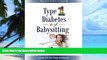 Big Deals  Type 1 Diabetes and Babysitting: A Parent s Toolkit: Includes Pull-out Pages for