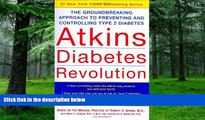 Big Deals  Atkins Diabetes Revolution: The Groundbreaking Approach to Preventing and Controlling