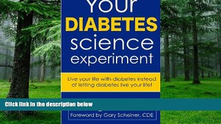 Big Deals  Your Diabetes Science Experiment: Live your live with diabetes, instead of letting