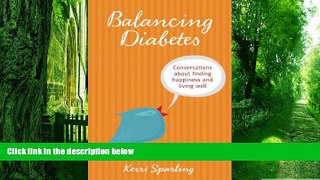 Big Deals  Balancing Diabetes: Conversations About Finding Happiness and Living Well  Best Seller