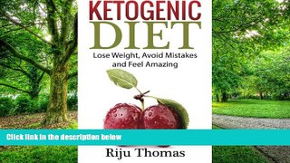Big Deals  Ketogenic Diet For Beginners: Lose Weight, Avoid Mistakes and Feel Amazing  Free Full