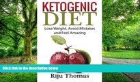Big Deals  Ketogenic Diet For Beginners: Lose Weight, Avoid Mistakes and Feel Amazing  Free Full