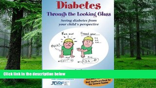 Big Deals  Diabetes Through the Looking Glass: A Book for Parents of Children with Diabetes  Free
