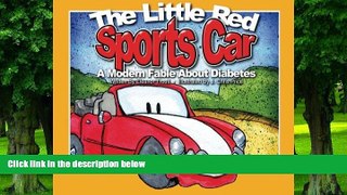 Big Deals  The Little Red Sports Car,: A Modern Fable About Diabetes (You Can Do It!)  Best Seller