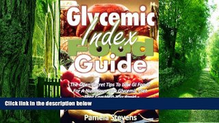 Big Deals  Glycemic Index Food Guide: The Open Secret Tips to Low GI Foods for a Nutritious Low