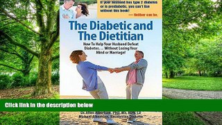 Big Deals  The Diabetic and the Dietitian: How to Help Your Husband Defeat Diabetes . . . Without