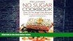 Big Deals  The Ultimate No Sugar Cookbook - Over 25 No Sugar Diet Recipes: The Only No Sugar