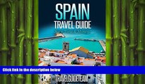 READ book  Spain Travel Guide Tips   Advice For Long Vacations or Short Trips - Trip to Relax