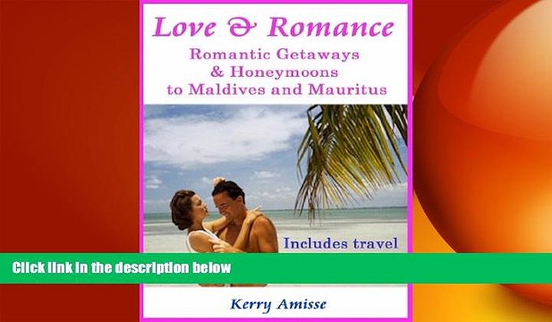READ book Love and Romance - Romantic Getaways and honeymoons to Mauritius and the Maldives -