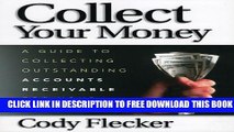 Collection Book Collect Your Money: A Guide to Collecting Outstanding Accounts Receivable for Your