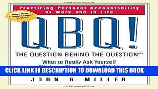 [Read] QBQ! The Question Behind the Question: Practicing Personal Accountability at Work and in