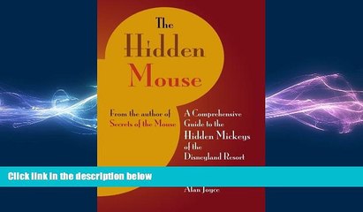 READ book  The Hidden Mouse: A Comprehensive Guide to the Hidden Mickeys of the Disneyland Resort