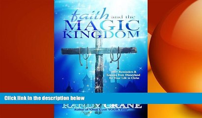 READ book  Faith and the Magic Kingdom: 100+ Reminders   Lessons from Disneyland for Your Life in