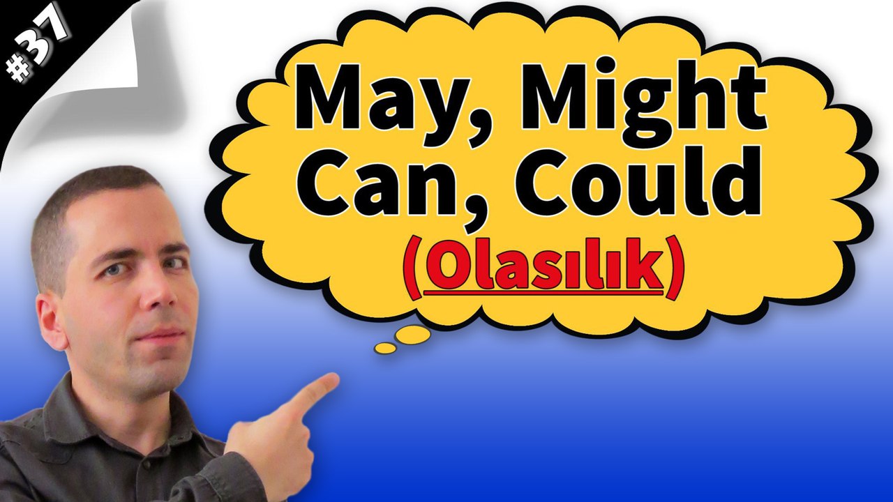 May, Might, Can, Could Konu Anlatımı (Olasılık) #37