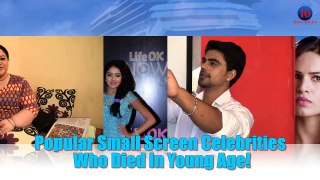 Popular Small Screen Celebrities Who Died In Young Age!