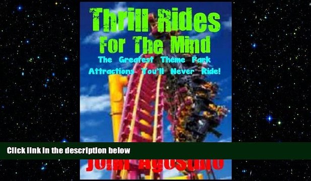FREE PDF Thrill Rides For The Mind: The Greatest Theme Park Attractions You ll Never Ride! BOOK