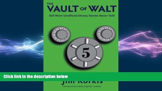 READ book  The Vault of Walt: Volume 5: Additional Unofficial Disney Stories Never Told  FREE