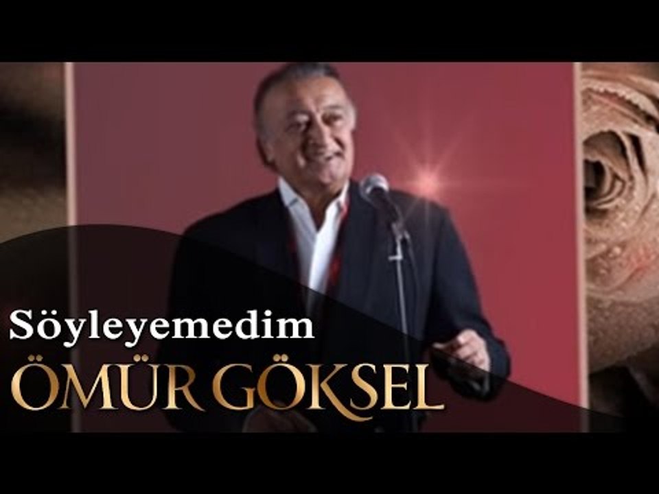 ÖMÜR GÖKSEL-Söyleyemedim