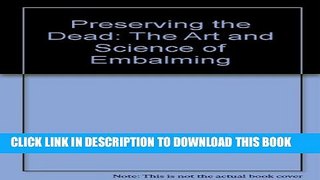 [PDF] Preserving the Dead: The Art and Science of Embalming Popular Online