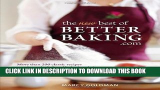 [PDF] The New best of BetterBaking.com: 200 Classic Recipes from the Beloved Baker s Website